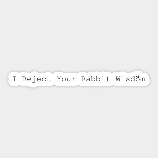 Reject that rabbit wisdom • Bright Sticker